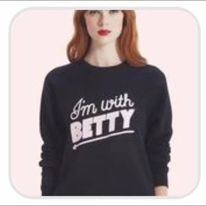 I’m with Betty Sweatshirt